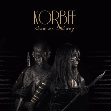 Korbee's "Show Me The Way" is the hottest song I have heard all year! (Album cover courtesy of Effective Immediately PR)