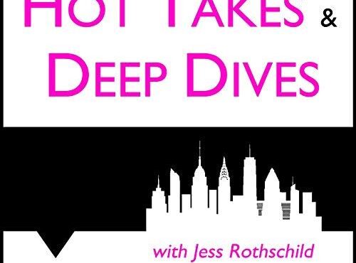 Hot Takes & Deep Dives Podcast