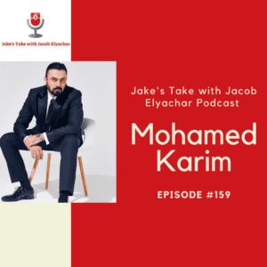 Mohamed Karim visits 'The Jake's Take with Jacob Elyachar Podcast'