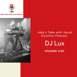 DJ Lux visits the Jake's Take with Jacob Elyachar Podcast