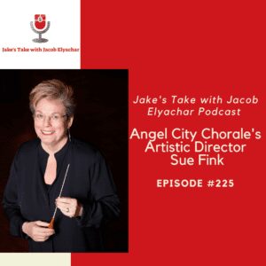Angel City Chorale's Artistic Director Sue Fink talks about the choir's 30th anniversary & 'AGT' on the podcast's 225th episode!