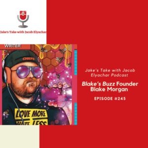 Blake's Buzz founder Blake Morgan visited 'The Jake's Take with Jacob Elyachar Podcast.'