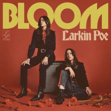 Through Bloom, Larkin Poe have delivered the perfect 15th anniversary present to their loyal fanbase while allowing a new generation to discover their superb sound. (Album cover property of Trick-Woo)