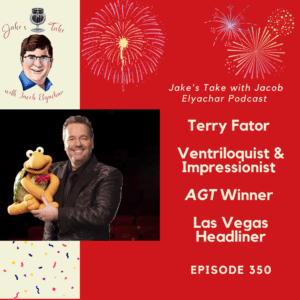 Las Vegas headliner & AGT winner Terry Fator is the guest on the 350th milestone episode of The Jake's Take with Jacob Elyachar Podcast.