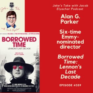 Six-time Emmy-nominated director Alan G. Parker spoke about 'Borrowed Time: Lennon's Last Decade' when he visited 'The Jake's Take with Jacob Elyachar Podcast.'