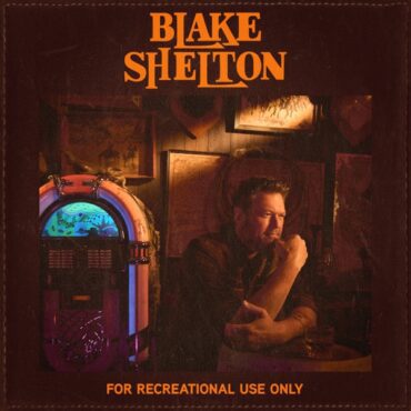 For Recreational Use Only is a sturdy album and one of Blake Shelton’s most personal albums yet. (Album cover of Wheelhouse Records)
