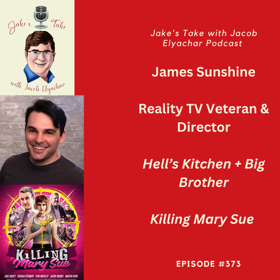 Reality TV veteran James Sunshine spoke about his new film - 'Killing Mary Sue' in the latest 'Jake's Take with Jacob Elyachar Podcast.'