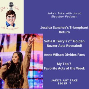 Jessica Sanchez's iconic return, Terry's second Golden Buzzer act, & Anne Wilson's polarizing audition headline the seventh episode of "Jake's AGT Take" Podcast.