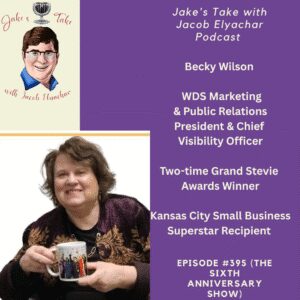Award-winning market and public relations guru Becky Wilson is the guest of honor in the 'Jake's Take with Jacob Elyachar Podcast's sixth anniversary season.