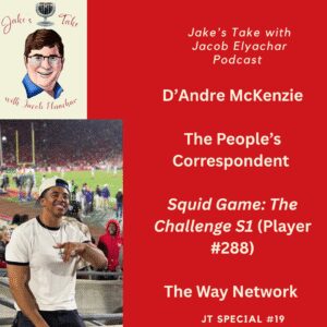 'Squid Game: The Challenge' alum D'Andre McKenzie spoke about his experience on the Netflix show and going viral on social media on a special edition of 'Jake's Take with Jacob Elyachar Podcast.'
