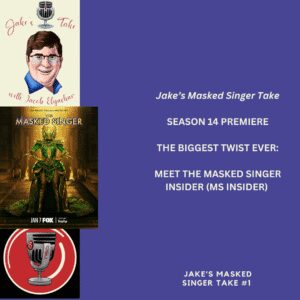 'Jake's Masked Singer Take' is a podcast spin-off that covers FOX's undercover celebrity talent competition returned with a whole new twist, 18 costumes, and the First Masked Singer Insider.