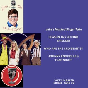 'Jake's Masked Singer' Take spoke about guest panelist Johnny Knoxville joined 'Masked Singer: Season 14' for Fear Night & The Croissants' true identities are revealed!