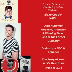 Actor & Brainworks CEO Blake Cooper Griffin previewed his new memoir, 'The Story of You,' & the lessons he learned from Hillary Clinton on the latest episode of 'The Jake's Take with Jacob Elyachar Podcast.'