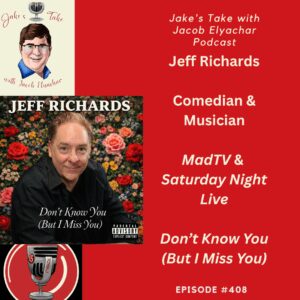 Comedian & musician Jeff Richards spoke about his time on both 'MadTV' & 'SNL' & his latest album, 'Don't Know You (But I Miss You)' on the latest episode of 'The Jake's Take with Jacob Elyachar Podcast.'