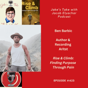 Author & recording artist Ben Barbic spoke about his new memoir, 'Rise & Climb: Finding Purpose Through Pain,' on the latest podcast episode of 'The Jake's Take with Jacob Elyachar Podcast.'