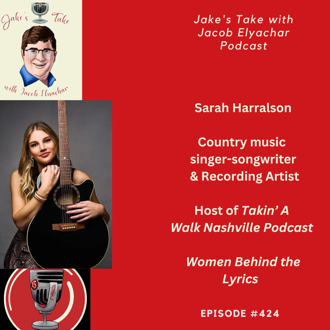 Country music recording artist Sarah Harralson talked about 'Takin' A Walk Nashville Podcast' and previewed her upcoming 'Women Behind the Lyrics' documentary on the latest edition of 'Jake's Take with Jacob Elyachar Podcast.'