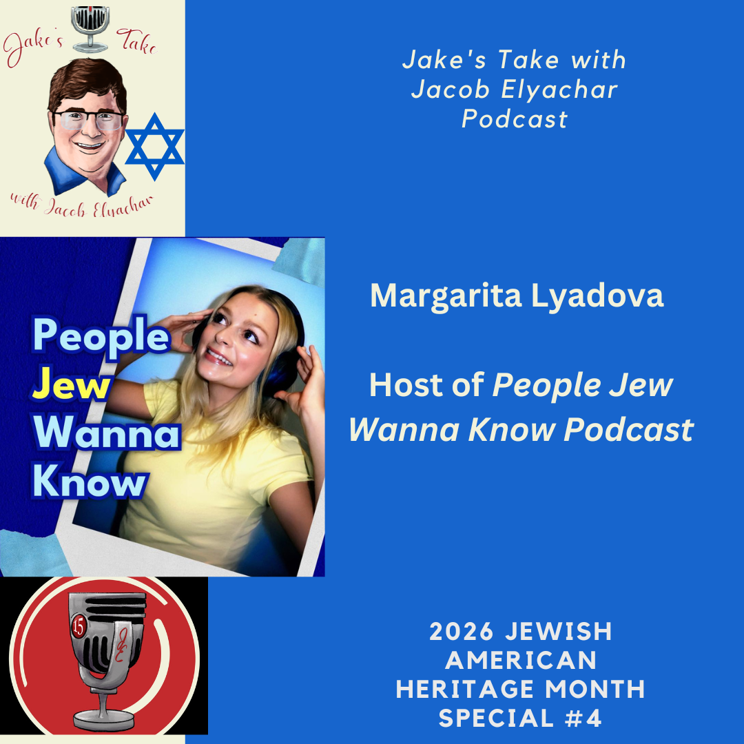 'People Jew Wanna Know' podcast host Margarita Lyadova spoke about her high-profile interviews with Shai Davidai & Shabbos Kestenbaum in the fourth episode of Jake's Take with Jacob Elyachar's Jewish American Heritage Month series.